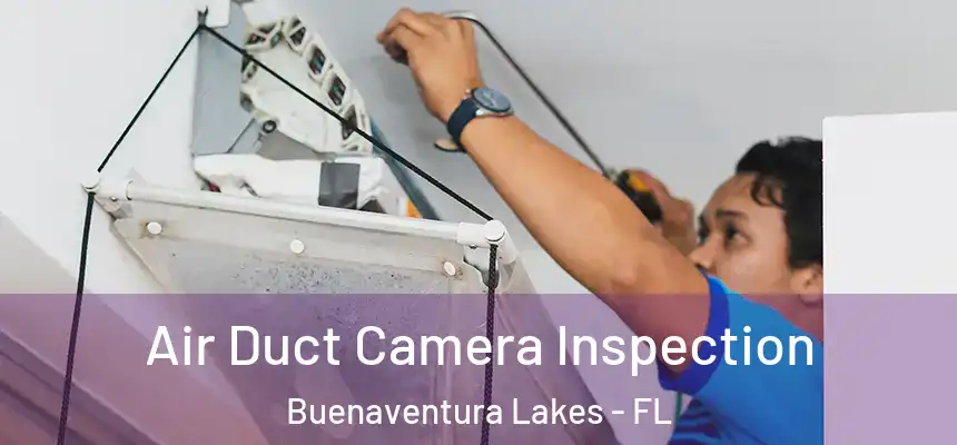 Air Duct Camera Inspection Buenaventura Lakes - FL
