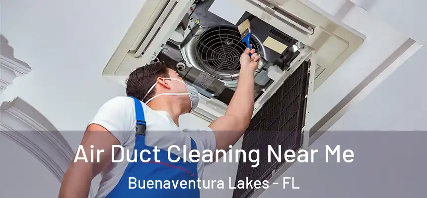 Air Duct Cleaning Near Me Buenaventura Lakes - FL
