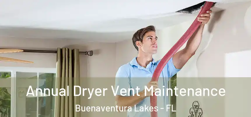 Annual Dryer Vent Maintenance Buenaventura Lakes - FL