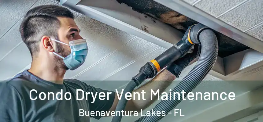 Condo Dryer Vent Maintenance Buenaventura Lakes - FL