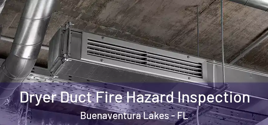 Dryer Duct Fire Hazard Inspection Buenaventura Lakes - FL
