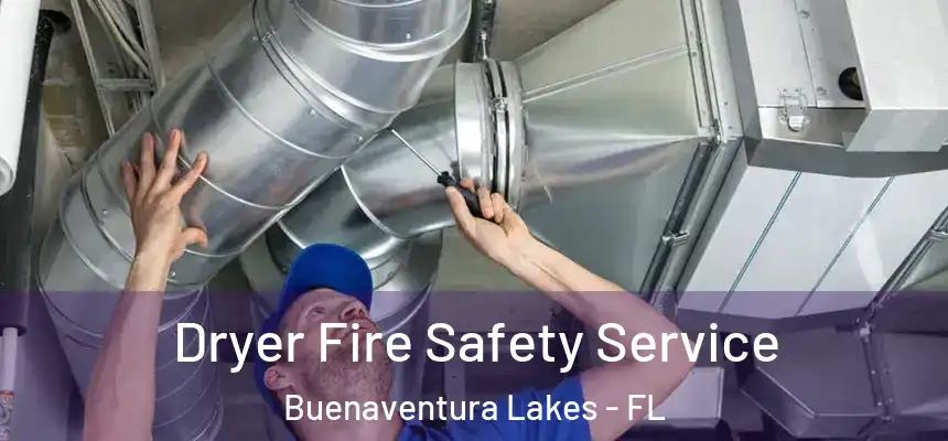 Dryer Fire Safety Service Buenaventura Lakes - FL