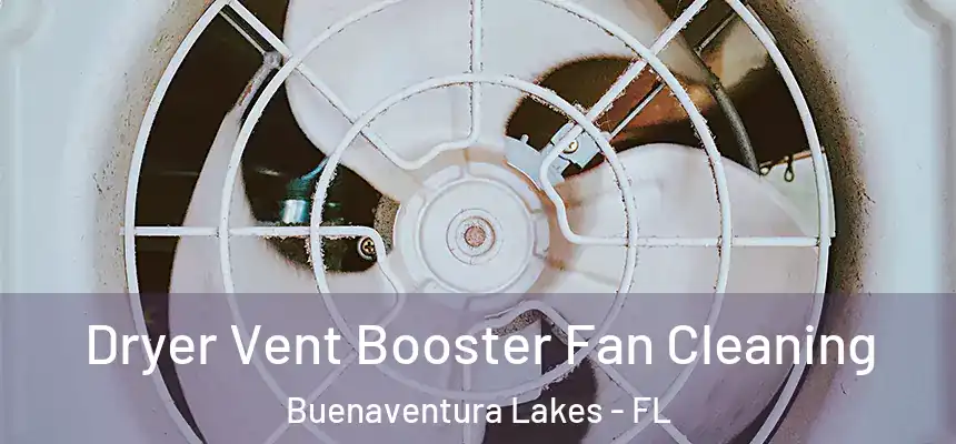 Dryer Vent Booster Fan Cleaning Buenaventura Lakes - FL