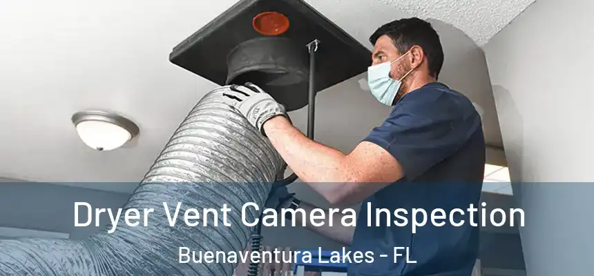 Dryer Vent Camera Inspection Buenaventura Lakes - FL