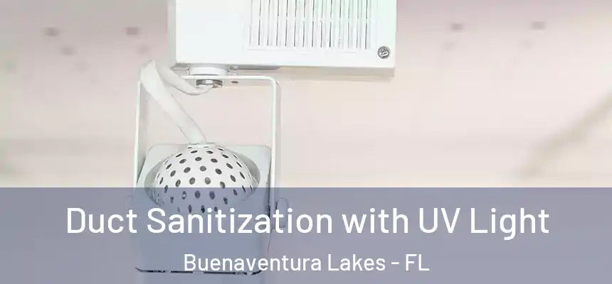 Duct Sanitization with UV Light Buenaventura Lakes - FL
