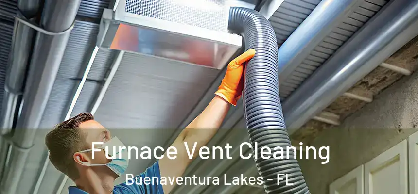 Furnace Vent Cleaning Buenaventura Lakes - FL