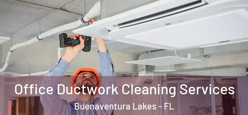Office Ductwork Cleaning Services Buenaventura Lakes - FL