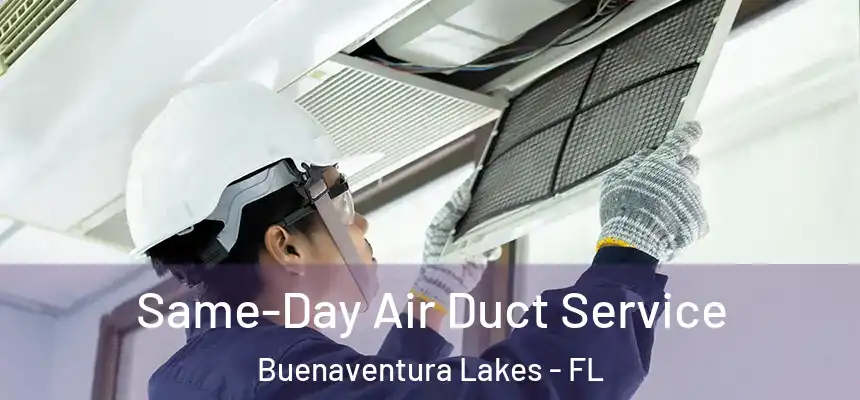 Same-Day Air Duct Service Buenaventura Lakes - FL