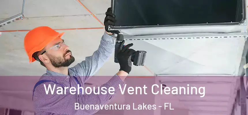 Warehouse Vent Cleaning Buenaventura Lakes - FL